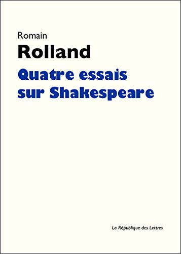 Rolland quatre essais sur Shakespeare