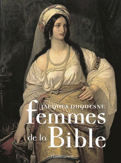Femmes de la Bible Par Jacques Duqueysne